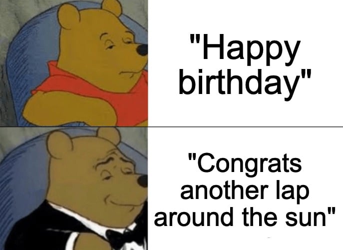 fancy birthday meme about saying happy birthday