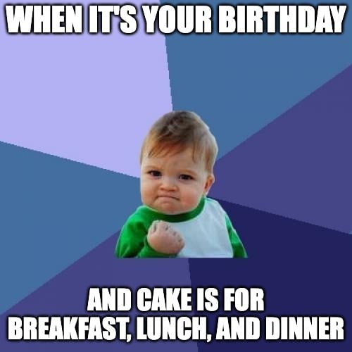 it's your birthday meme about cake