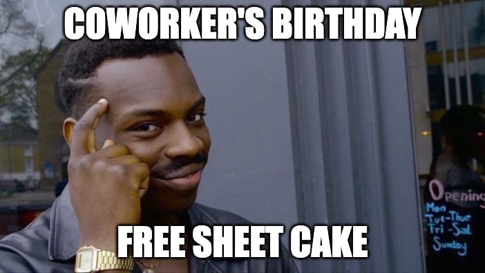 birthday meme about getting free sheet cake