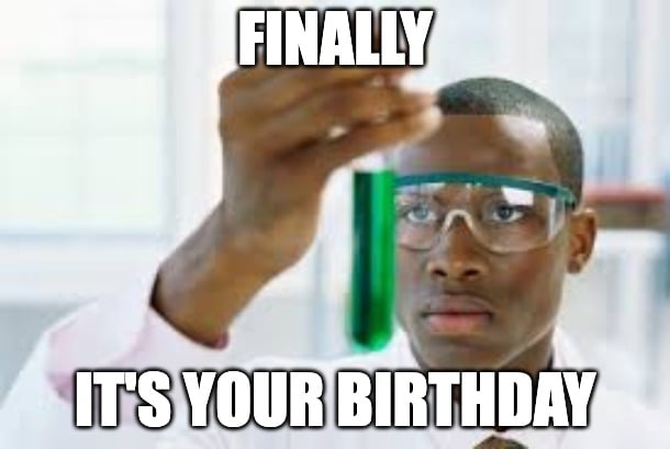 finally birthday meme with scientist
