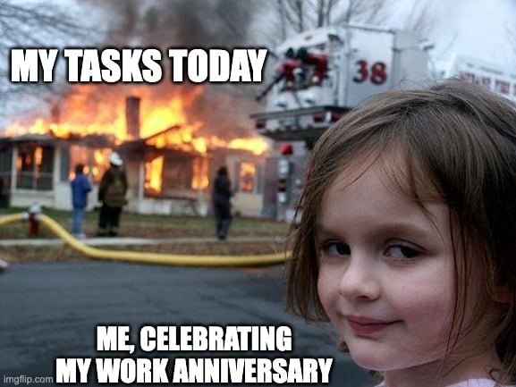 Burning house work anniversary meme