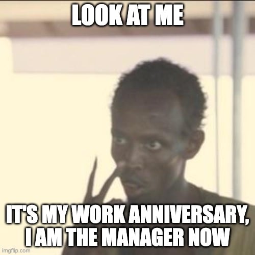 Look at me work anniversary meme