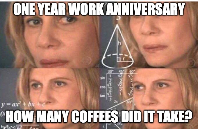 One year work anniversary math meme