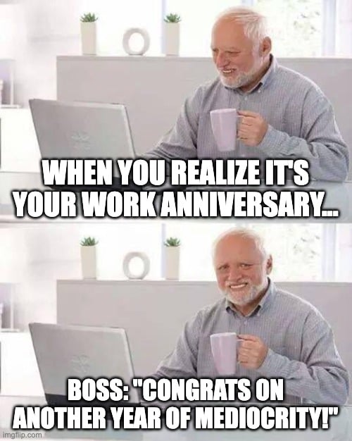 Hide the pain Harold work anniversary meme