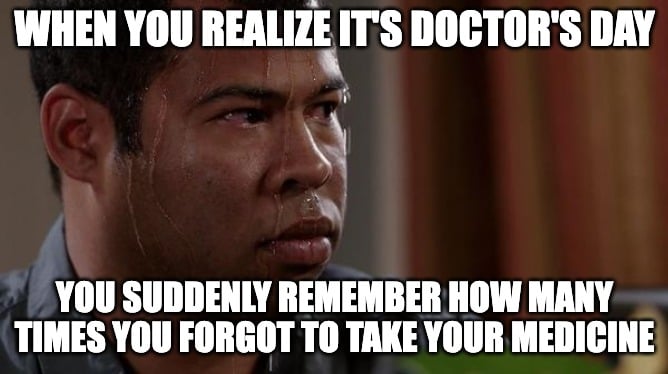 Sweating face doctors day meme about forgetting to take medicine
