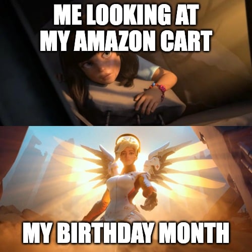 Overwatch meme about amazon cart being saved by a birthday month