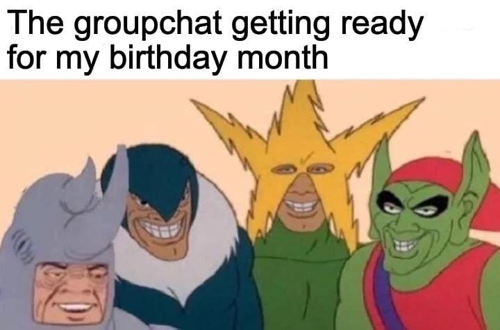Birthday month meme about the groupchat