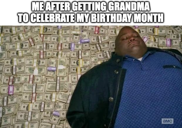 Pile of money meme about grandmas on birthday month