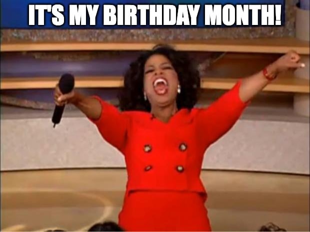 It's my birthday month meme with Oprah
