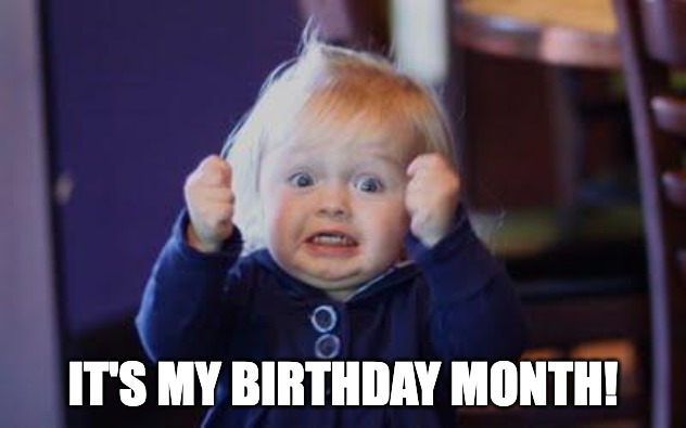 Excited baby It's my birthday month meme