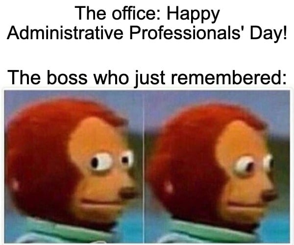 Administrative Professionals Day monkey puppet meme