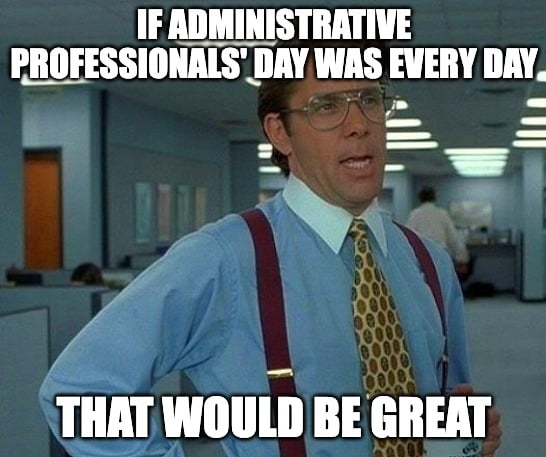 Administrative Professionals Day thank would be great meme