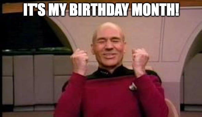 it's my birthday month meme with Picard