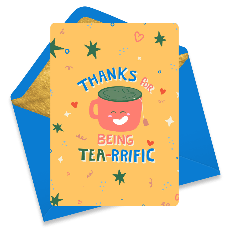 Playful thank you eCard with a smiling cartoon teacup on a bright orange background, surrounded by stars and hearts. Features punny text that says “Thanks for Being Tea-rific”—a fun and whimsical way to show gratitude.